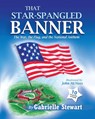 That Star Spangled Banner: The War, the Flag and the National Anthem - Gabrielle Stewart - 9781562293727