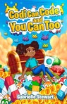 Codi Can Code and You Can Too - Gabrielle Stewart - 9781562295776