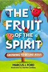The Fruit of the Spirit - Marcus J. Ford - 9781562295967
