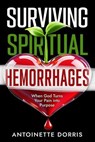 Surviving Spiritual Hemorrhages - Antoinette Dorris - 9781562296575