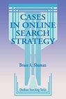 Cases in Online Search Strategy - Bruce A. Shuman - 9781563080432