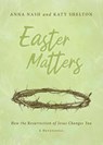 Easter Matters - Anna Nash ; Katy Shelton - 9781563095467