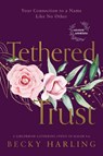 Tethered Trust - Becky Harling - 9781563096822