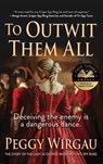 To Outwit Them All - Peggy Wirgau - 9781563097966