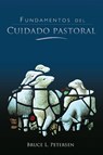 Fundamentos del Cuidado Pastoral - Bruce L Petersen - 9781563447983