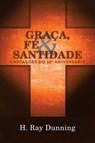 Graca, Fe & Santidade - H Ray Dunning - 9781563449161
