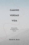 El Camino, la Verdad y la Vida - David a Busic - 9781563449284