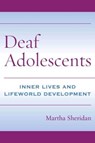 Deaf Adolescents - Inner Lives and Lifeworld Development - Martha Sheridan - 9781563683695