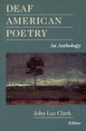 Deaf American Poetry - an Anthology - John Lee Clark - 9781563684135