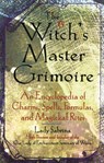 Witch's Master Grimoire: An Encyclopaedia of Charms, Spells, Formulas and Magical Rites - Lady Sabrina - 9781564144829