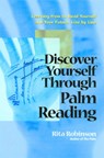 Discover Yourself Through Palm Reading: Learning How to Read Yourself and Your Future, Line by Line - Rita Robinson - 9781564145420