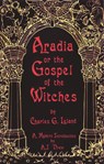 Aradia or the Gospel of the Witches - Charles Godfrey Leland - 9781564146793
