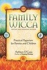 Family Wicca, Revised and Expanded Edition: Practical Paganism for Parents and Children - Ashleen O'Gaea - 9781564148865