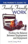 The Parent's Guide to Family-Friendly Work - Lori Long - 9781564149442