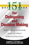 151 Quick Ideas for Delegating and Decision-Making - Robert E. Dittmer - 9781564149619