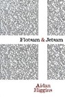 Flotsam & Jetsam - Aidan Higgins - 9781564783165