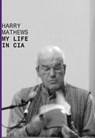 My Life in CIA - Harry Mathews - 9781564783929