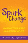 Spark Change - Olivia Van Ledtje ; Cynthia Merrill - 9781564847867