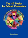 Top 10 Topics for School Counselors - Roxanne Zusmer - 9781564990761