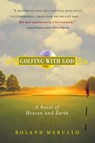 Golfing with God - Roland Merullo - 9781565125490