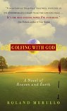Golfing with God - Roland Merullo - 9781565125919