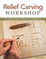 Relief Carving Workshop - Lora S. Irish - 9781565237360
