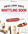 Victorinox Swiss Army Knife Whittling Book, Gift Edition - Chris Lubkemann - 9781565239098