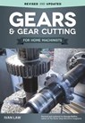 Gears and Gear Cutting for Home Machinists - Ivan Law - 9781565239173