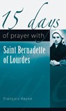 15 Days of Prayer with Saint Bernadette of Lourdes - François Vayne - 9781565483149