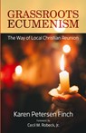 Grassroots Ecumenism - Karen Petersen Finch - 9781565484931