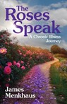 THE ROSES SPEAK - Jimmy Menkhaus - 9781565486492