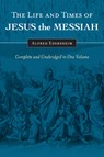 The Life and Times of Jesus the Messiah - Alfred Edersheim - 9781565638228