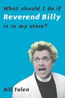 What Should I Do If Reverend Billy Is in My Store? - TALEN,  Bill - 9781565849792