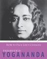 How to Face Life's Changes - Paramahansa (Paramahansa Yogananda) Yogananda - 9781565893405