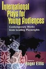 International Plays for Young Audiences - Roger Ellis - 9781566080651
