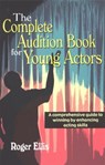 Complete Audition Book for Young Actors - Roger Ellis - 9781566080880