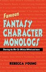 Famous Fantasy Character Monlogs - Rebecca Young - 9781566081160