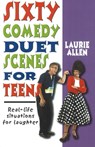 Sixty Comedy Duet Scenes for Teens - Laurie Allen - 9781566081528