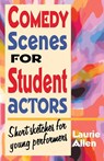 Comedy Scenes for Student Actors - Laurie Allen - 9781566081597