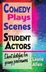 Comedy Plays & Scenes for Student Actors - Laurie Allen - 9781566081771