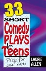 Thirty-Three Short Comedy Plays for Teens - Laurie Allen - 9781566081818