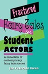 Fractured Fairy Tales for Student Actors - Jan Peterson Ewen - 9781566081924