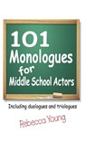 101 Monologues for Middle School Actors - Rebecca Young - 9781566082365