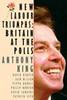 New Labour Triumphs - Anthony King et al. - 9781566430579
