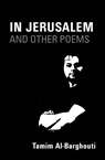 In Jerusalem and Other Poems - AL-BARGHOUTI,  Tamim - 9781566560238