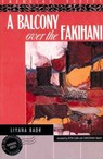 A Balcony Over the Fakihani: Three Novellas - Liyana Badr - 9781566564649