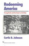 Redeeming America - Curtis D. Johnson - 9781566630320