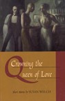 Crowning the Queen of Love - Susan Welch - 9781566890588