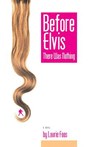 Before Elvis There Was Nothing - FOOS,  Laurie - 9781566891684