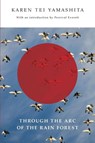 Through the Arc of the Rain Forest - Karen Tei Yamashita - 9781566894852